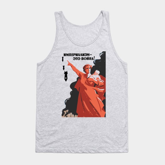 Imperialism - This Is War! - Soviet Refinished Propaganda, Anti War, Anti Imperialist, Historical, Communist, Socialist, Leftist Tank Top by SpaceDogLaika